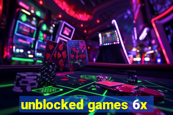 unblocked games 6x