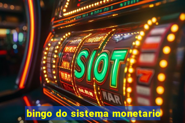 bingo do sistema monetario