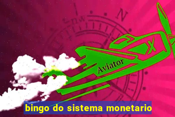 bingo do sistema monetario