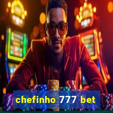 chefinho 777 bet