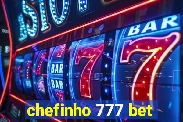 chefinho 777 bet