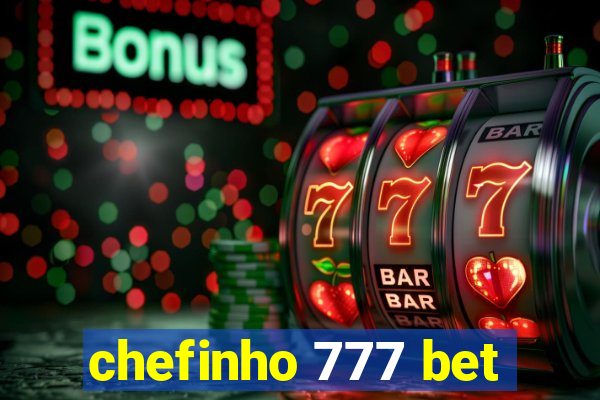 chefinho 777 bet