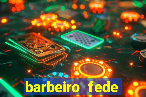 barbeiro fede quando morre