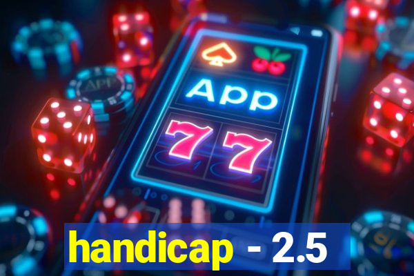 handicap - 2.5