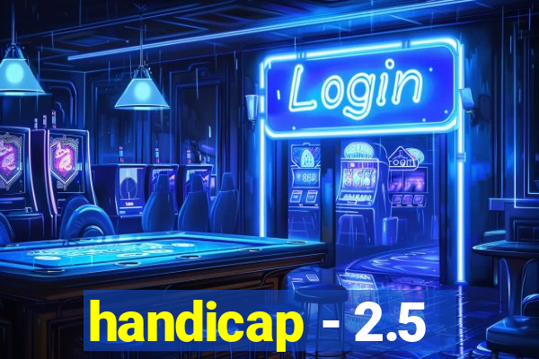 handicap - 2.5