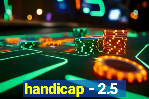 handicap - 2.5