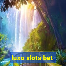 luxo slots bet