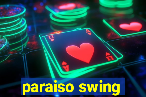 paraiso swing