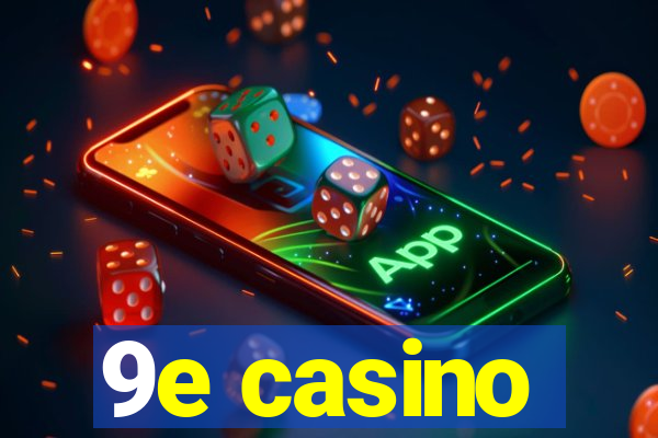 9e casino