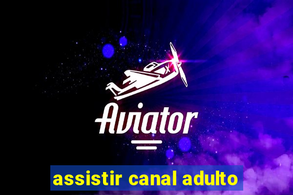 assistir canal adulto