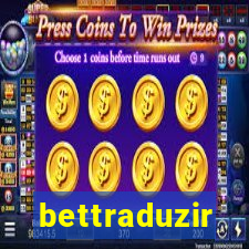 bettraduzir