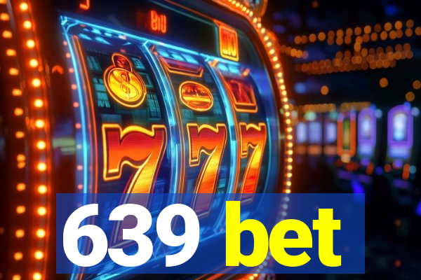 639 bet