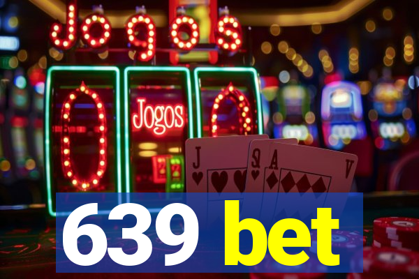 639 bet