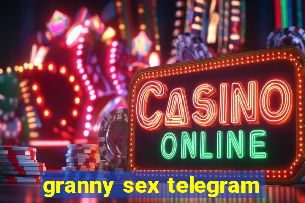 granny sex telegram