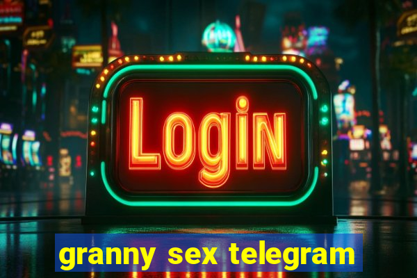 granny sex telegram