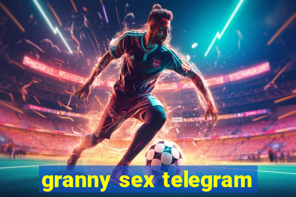 granny sex telegram