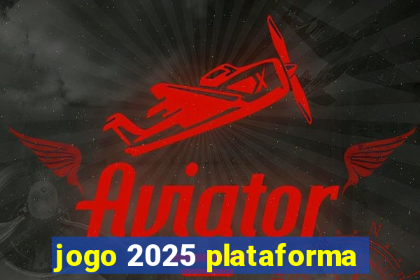 jogo 2025 plataforma