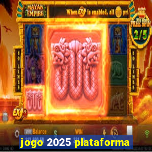 jogo 2025 plataforma