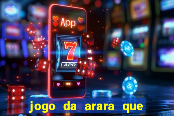 jogo da arara que ganha dinheiro