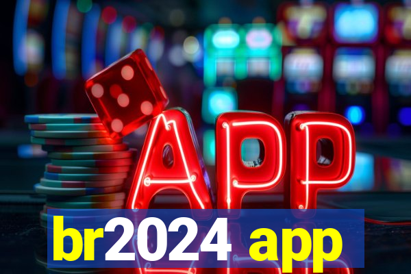 br2024 app