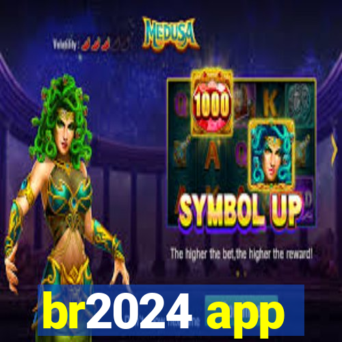 br2024 app