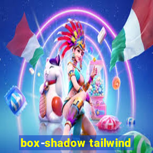 box-shadow tailwind