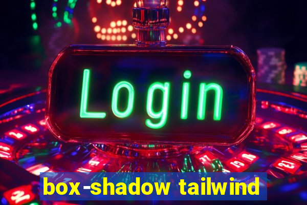 box-shadow tailwind