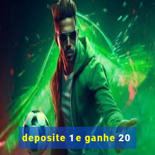 deposite 1 e ganhe 20