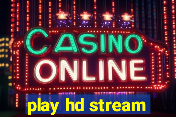 play hd stream