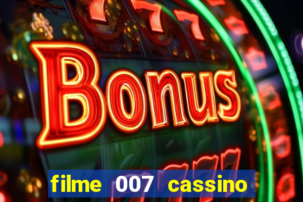 filme 007 cassino royale completo dublado youtube