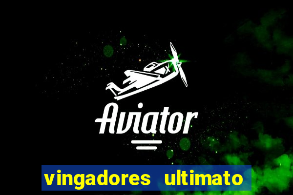 vingadores ultimato filme completo dublado