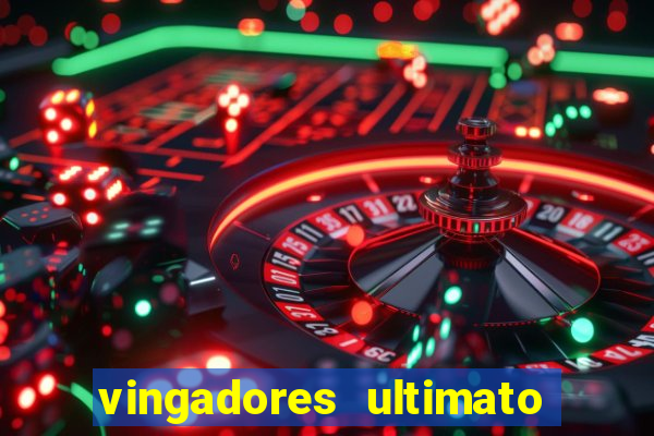 vingadores ultimato filme completo dublado