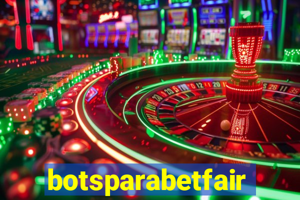 botsparabetfair