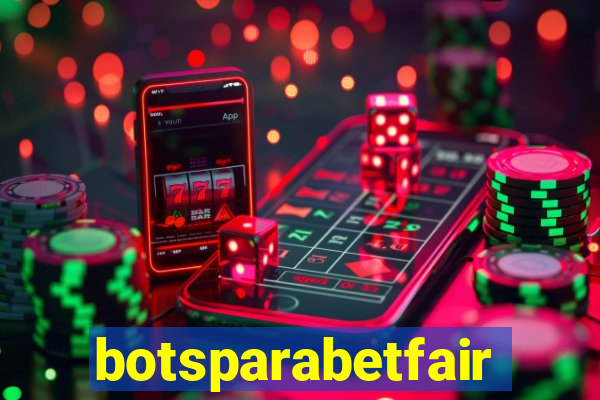 botsparabetfair