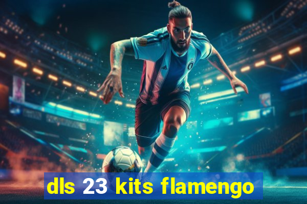 dls 23 kits flamengo