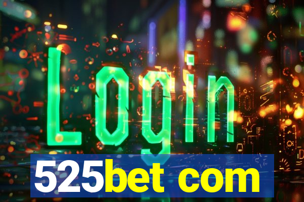 525bet com