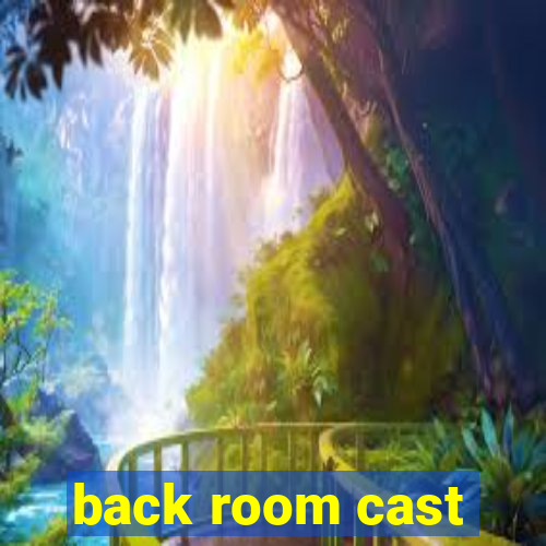 back room cast