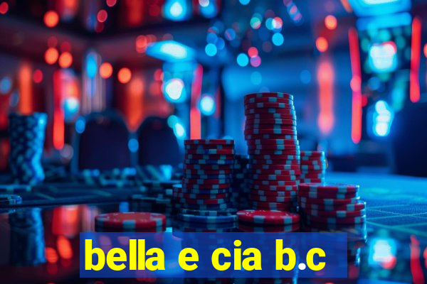 bella e cia b.c