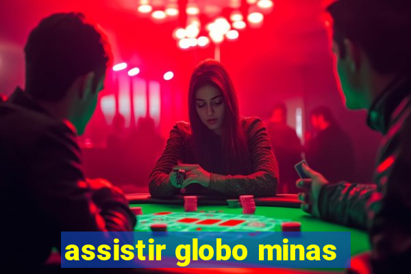 assistir globo minas