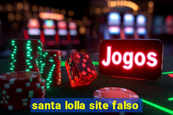 santa lolla site falso