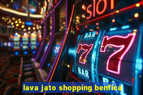 lava jato shopping benfica