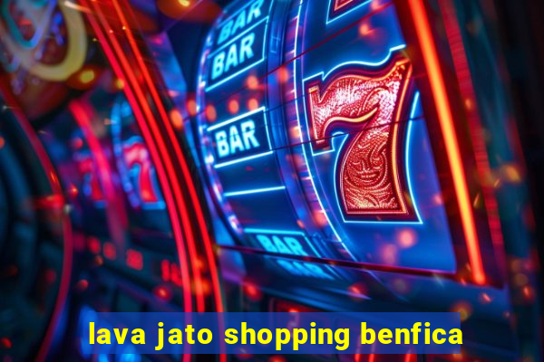 lava jato shopping benfica