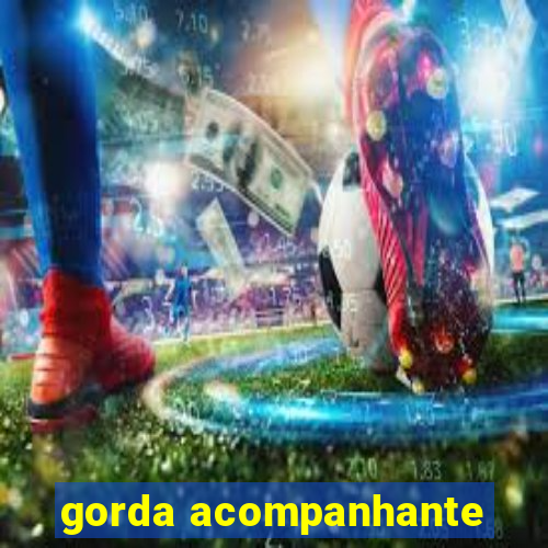 gorda acompanhante