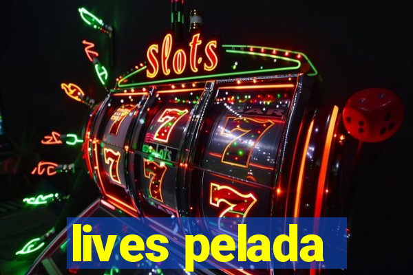 lives pelada