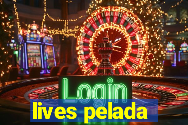 lives pelada