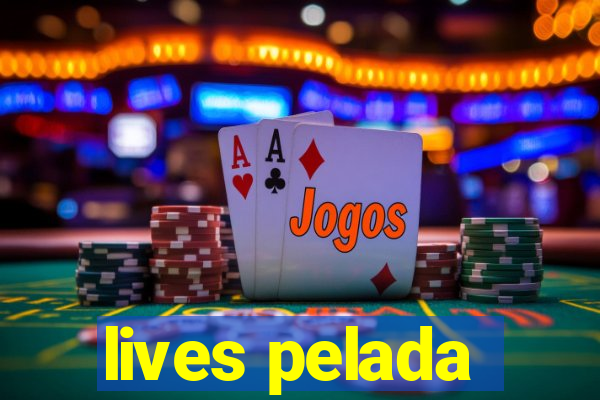 lives pelada