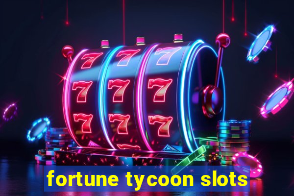 fortune tycoon slots