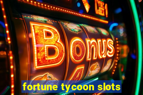 fortune tycoon slots