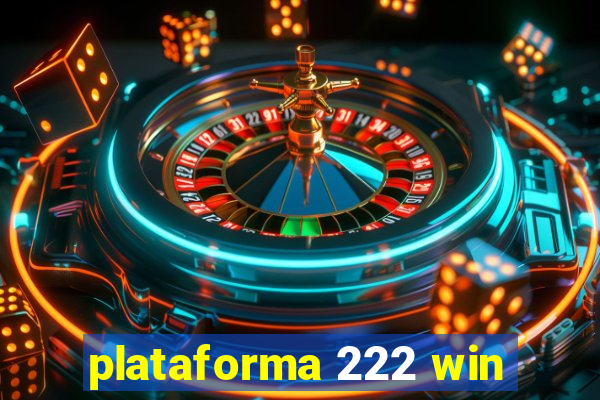 plataforma 222 win