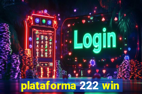 plataforma 222 win